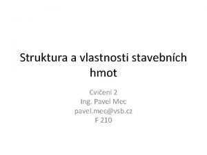 Struktura a vlastnosti stavebnch hmot Cvien 2 Ing