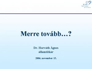 Merre tovbb Dr Horvth gnes llamtitkr 2006 november