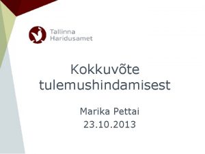 Kokkuvte tulemushindamisest Marika Pettai 23 10 2013 Statistikat