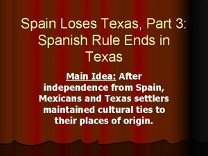 Spain Loses Texas Part 3 Spanish Rule Ends