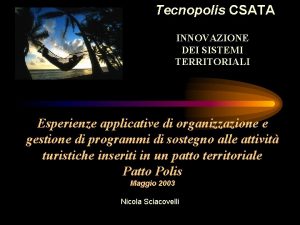 Tecnopolis CSATA INNOVAZIONE DEI SISTEMI TERRITORIALI Esperienze applicative