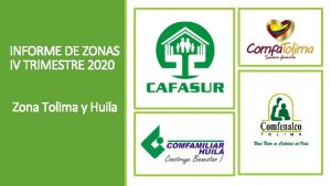 INFORME DE ZONAS IV TRIMESTRE 2020 Zona Tolima