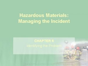 Hazardous Materials Managing the Incident CHAPTER 6 Identifying