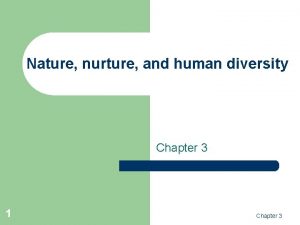 Nature nurture and human diversity Chapter 3 1