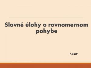 Slovn lohy o rovnomernom pohybe 1 as lohy