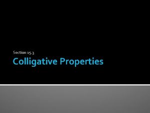 Section 15 3 Colligative Properties Colligative Properties Physical