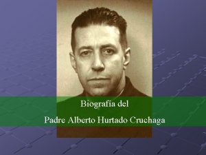 Biografa del Padre Alberto Hurtado Cruchaga Su historia