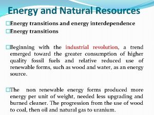 Energy and Natural Resources Energy transitions and energy