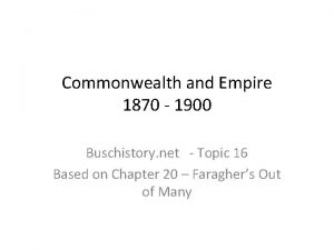 Commonwealth and Empire 1870 1900 Buschistory net Topic