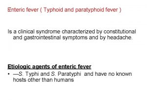 Enteric fever Typhoid and paratyphoid fever Is a