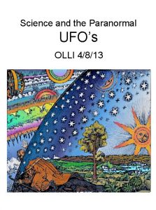 Science and the Paranormal UFOs OLLI 4813 You
