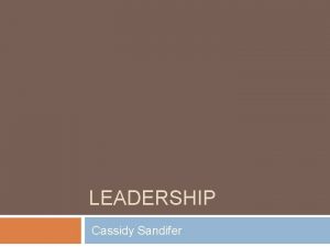 LEADERSHIP Cassidy Sandifer My name is Cassidy Sandifer