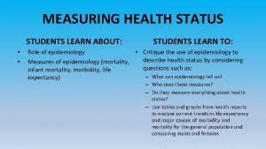 MEASURING HEALTH STATUS STUDENTS LEARN ABOUT STUDENTS LEARN