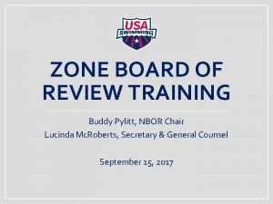 ZONE BOARD OF REVIEW TRAINING Buddy Pylitt NBOR