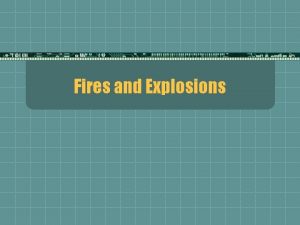 Fires and Explosions Fires and Explosions t Definitions