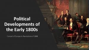 Political Developments of the Early 1800 s Concert