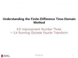 Understanding the FiniteDifference TimeDomain Method 4 9 Improvement