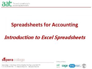 Spreadsheets for Accounting Introduction to Excel Spreadsheets 1 Spreadsheets for Accounting Introduction to Excel Spreadsheets 1