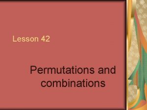 Lesson 42 Permutations and combinations factorial A factorial