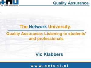 Quality Assurance The Network University Quality Assurance Listening