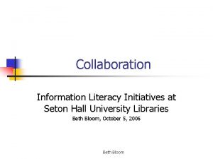Collaboration Information Literacy Initiatives at Seton Hall University