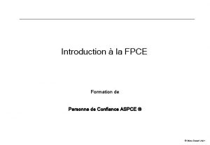 Introduction la FPCE Formation de Personne de Confiance
