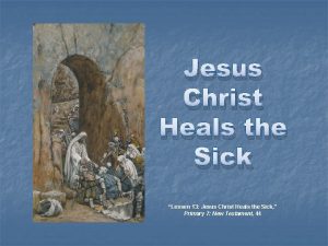 Jesus Christ Heals the Sick Lesson 13 Jesus