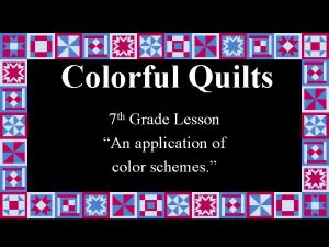 Colorful Quilts 7 th Grade Lesson An application