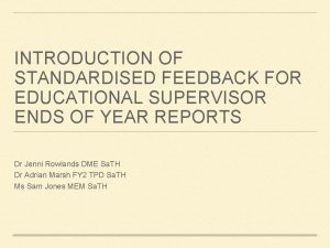 INTRODUCTION OF STANDARDISED FEEDBACK FOR EDUCATIONAL SUPERVISOR ENDS