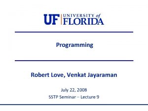Programming Robert Love Venkat Jayaraman July 22 2008