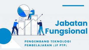 Jabatan Fungsional PENGEMBANG TEKNOLOGI PEMBELAJARAN JF PTP Pilihan