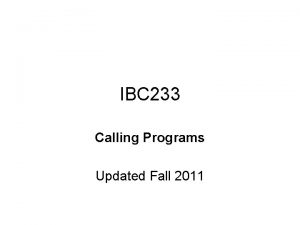 IBC 233 Calling Programs Updated Fall 2011 Agenda