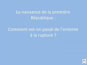 La naissance de la premire Rpublique Comment eston