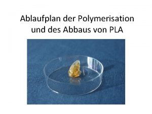 Ablaufplan der Polymerisation und des Abbaus von PLA