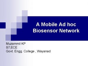 A Mobile Ad hoc Biosensor Network Muzammil KP
