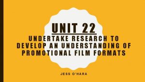 UNIT 22 UNDERTAKE RESEARCH TO DEVELOP AN UNDERSTANDING