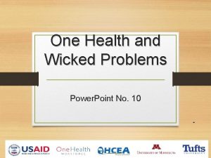One Health and Wicked Problems Power Point No