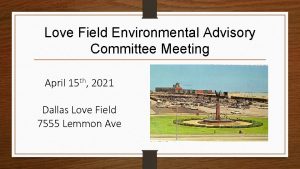 Love Field Environmental Advisory Committee Meeting April 15