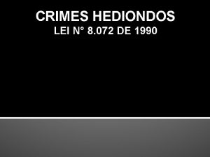 CRIMES HEDIONDOS LEI N 8 072 DE 1990