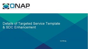 Details of Targeted Service Template SDC Enhancement Lin
