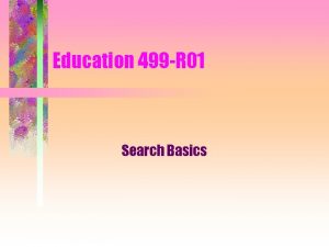 Education 499 R 01 Search Basics Finding Stuff