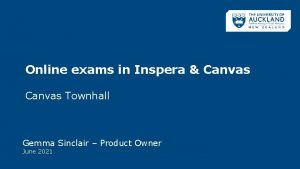 Online exams in Inspera Canvas Townhall Gemma Sinclair