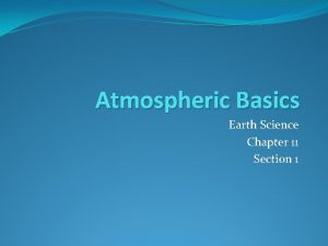 Atmospheric Basics Earth Science Chapter 11 Section 1
