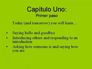 Captulo Uno Primer paso Today and tomorrow you