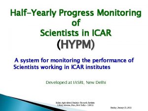 HalfYearly Progress Monitoring of Scientists in ICAR HYPM