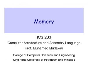 Memory ICS 233 Computer Architecture and Assembly Language