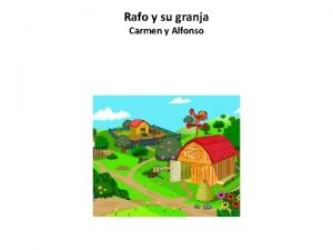 Rafo y su granja Carmen y Alfonso RAFO