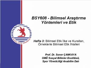 BSY 608 Bilimsel Aratrma Yntemleri ve Etik Hafta