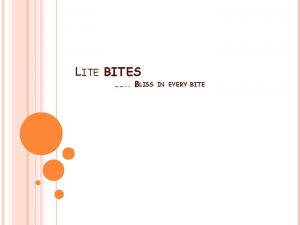 LITE BITES BLISS IN EVERY BITE THE BRAND