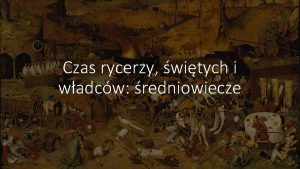 Czas rycerzy witych i wadcw redniowiecze redniowiecze jest